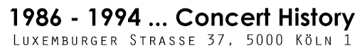 Rose Club, Cologne ... Concert History 1986-1994